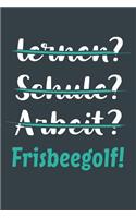 lernen? Schule? Arbeit? Frisbeegolf!