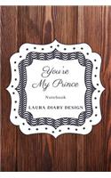 You're My Prince (Notebook) Laura Diary Design