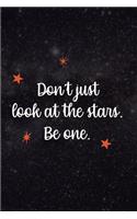 Don't Just Look At The Stars. Be One.
