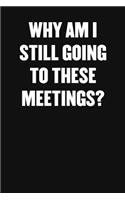 Why Am I Still Going to These Meetings