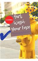 A JOURNAL-Girl, Wash Your Face