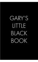 Gary's Little Black Book: The Perfect Dating Companion for a Handsome Man Named Gary. A secret place for names, phone numbers, and addresses.
