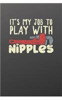 Notebook: It's My Job To Play With Nipples