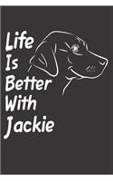 Life Is Better With Jackie: Blank Dotted Female Dog Name Personalized & Customized Labrador Notebook Journal for Women, Men & Kids. Chocolate, Yellow & Black Lab Accessories It