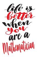 Life is Better When You Are A Mathematician