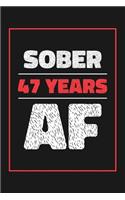 47 Years Sober AF: Lined Journal / Notebook / Diary - 47th Year of Sobriety - Fun and Practical Alternative to a Card - Sobriety Gifts For Men and Women Who Are 47 yr 