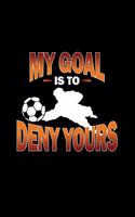 My Goal Is To Deny Yours
