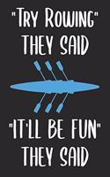 "Try Rowing" They Said "It'll Be Fun" They Said