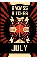 Bad Ass Bitches Are Born in July