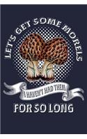 Let's Get Some Morels I Haven't Had Them For So Long