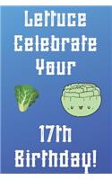 Lettuce Celebrate your 17th Birthday: Funny 17th Birthday Gift Donut Pun Journal / Notebook / Diary (6 x 9 - 110 Blank Lined Pages)