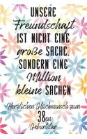 Unsere Freundschaft Herzlichen Glückwunsch zum 38en Geburtstag