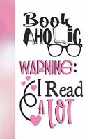 Book Aholic Warning: I Read A Lot: Keep Track of All the Books You Read Journal - Reading Review On Each Page Logbook For Book Lovers