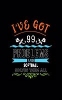 I've Got 99 Problems and Softball Solves Them All