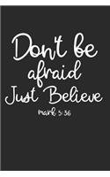 Don't Be Afraid Just Believe Mark 5: 36: 6x9 Blank Dot Grid Christian Notebook or Devotional Journal - Bible Journal or Prayer Book for Men and Women