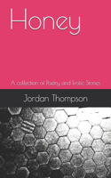 Honey: A collection of Poetry and Erotic Stories(1 Honey)