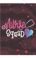 Nurse Squad: Blank Lined Journal Notebook for All Nurses, Registered Nurse Crew, Cardiac Neuro NICU ER L&D ICU PICU OB OR Dialysis Pediatric School Nursing Stude