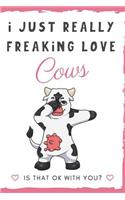 I Just Really Freaking Love Cows. Is That OK With You?