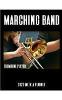 Marching Band Trombone Player 2020 Weekly Planner: A 52-Week Calendar For Brass Horn Players