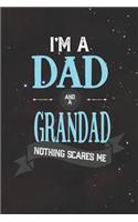I'm A Dad And A Grandad Nothing Scares Me: Family life grandpa dad men father's day gift love marriage friendship parenting wedding divorce Memory dating Journal Blank Lined Note Book