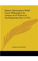Johann Christophori Wolfii Curae Philologicae Et Criticae In IV Priores S. Pavli Epistolas Part 2 (1732)