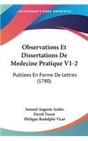 Observations Et Dissertations De Medecine Pratique V1-2