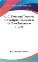 C. C. Tittmanni Tractatus de Vestigiis Gnosticorum in Novo Testamento (1773)