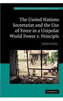 The United Nations Secretariat and the Use of Force in a Unipolar World