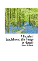 A Bachelor's Establishment: Un M Nage de Garcon: Un M Nage de Garcon