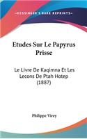 Etudes Sur Le Papyrus Prisse