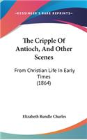 The Cripple Of Antioch, And Other Scenes