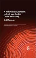 A Minimalist Approach to Intrasentential Code Switching: (Outstanding Dissertations in Linguistics)