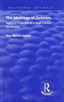 The Message of Judaism: Sermons Preached at a West London Synagogue(Routledge Revivals)