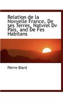 Relation de La Novvelle France, de Ses Terres, Natvrel DV Pais, and de Fes Habitans