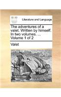 The Adventures of a Valet. Written by Himself. in Two Volumes. ... Volume 1 of 2