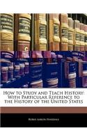 How to Study and Teach History