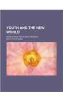 Youth and the New World; Essays from the Atlantic Monthly