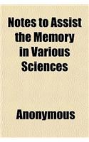 Notes to Assist the Memory in Various Sciences: (English)