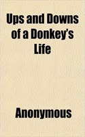 Ups and Downs of a Donkey's Life: (English)