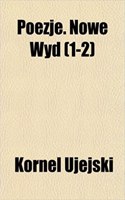 Poezje. Nowe Wyd (1-2): (English)