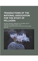 Transactions of the National Association for the Study of Pellagra; Second Triennial Meeting at Columbia, South Carolina, October 3 and 4, 1912