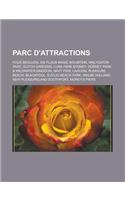Parc D'Attractions: Folie Beaujon, Six Flags Magic Mountain, Walygator Parc, Elitch Gardens, Luna Park Sydney, Dorney Park & Wildwater Kin(French)