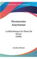 Decouvertes Assyriennes: La Bibliotheque Du Palais De Ninive (1880)