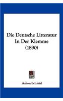 Die Deutsche Litteratur In Der Klemme (1890)