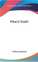 What Is Truth?