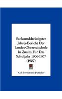 Sechsunddreissigster Jahres-Bericht Der Landes-Oberrealschule in Znaim Fur Das Schuljahr 1906-1907 (1907)