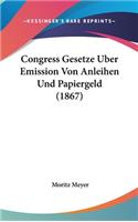Congress Gesetze Uber Emission Von Anleihen Und Papiergeld (1867)