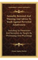 Sexuality Restored and Warning and Advice to Youth Against Perverted Amativeness