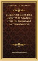 Memoirs of Joseph John Gurney with Selections from His Journal and Correspondence V2