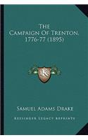 Campaign of Trenton, 1776-77 (1895) the Campaign of Trenton, 1776-77 (1895)